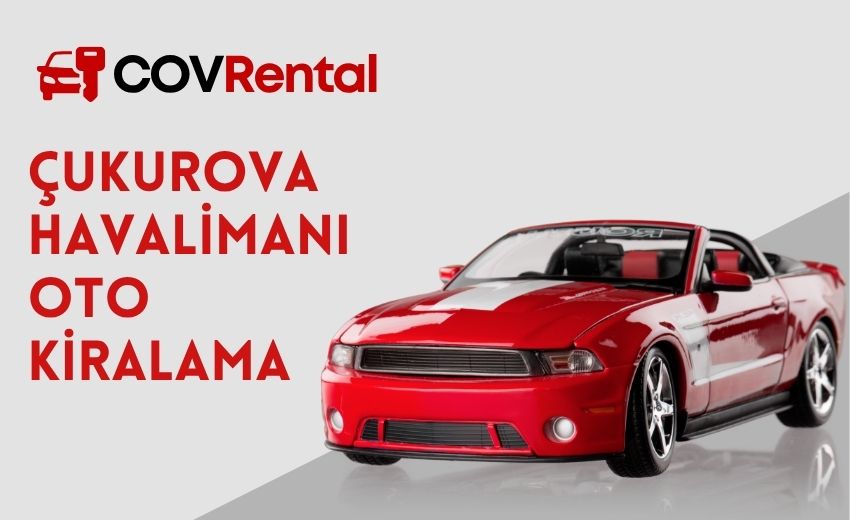 Çukurova Havalimanı Oto Kiralama Avantajları